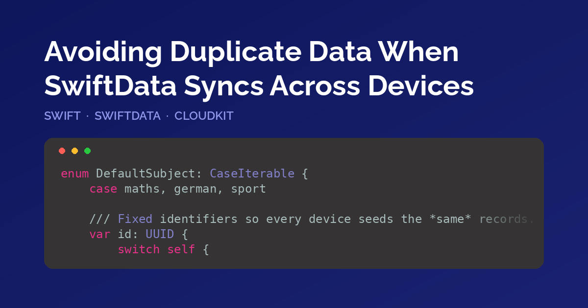 Avoiding Duplicate Data When SwiftData Syncs Across Devices